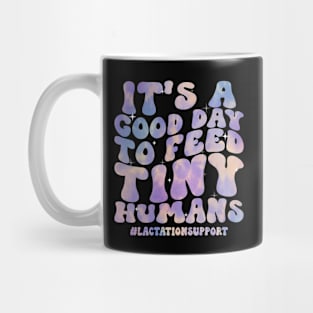 Its a Good Day To Feed Tiny Humans Funny Lactation Consultant Mug